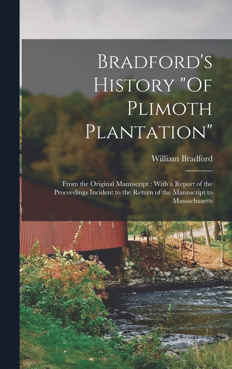 Bradford's History &quot;Of Plimoth Plantation&quot; 1