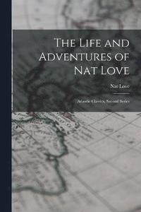 bokomslag The Life and Adventures of Nat Love