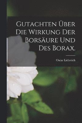 Gutachten ber die Wirkung der Borsure und des Borax. 1