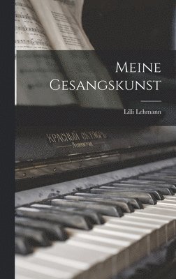 LILLI Lehmann - Meine Gesangskunst, Inbunden
