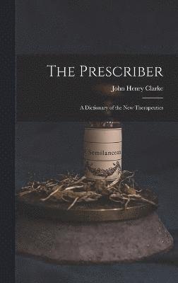 John Henry Clarke - Prescriber, Inbunden