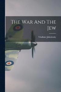 bokomslag The War And The Jew