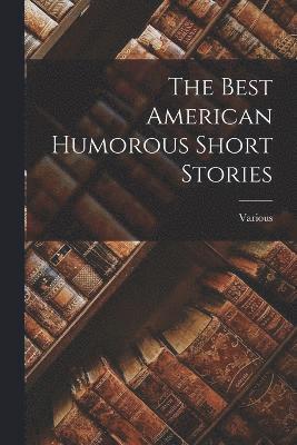 bokomslag The Best American Humorous Short Stories