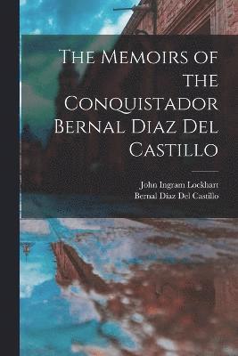 bokomslag The Memoirs of the Conquistador Bernal Diaz Del Castillo