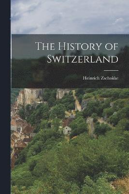 bokomslag The History of Switzerland