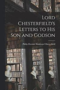 bokomslag Lord Chesterfield's Letters to His Son and Godson