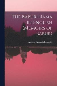 bokomslag The Babur-nama in English (Memoirs of Babur)
