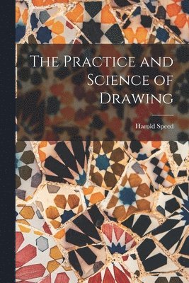 Harold Speed - Practice and Science of Drawing, Häftad