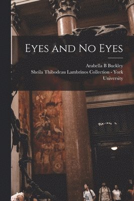 Arabella B Buckley, Sheila Thibodeau Lambrinos Collection - Eyes and no Eyes, Häftad