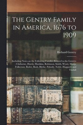 Richard Gentry - Gentry Family in America, 1676 to 1909, Häftad