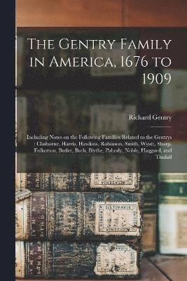 bokomslag The Gentry Family in America, 1676 to 1909