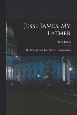 Jesse James - Jesse James, My Father, Häftad