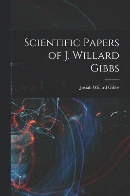 bokomslag Scientific Papers of J. Willard Gibbs