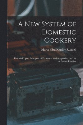 bokomslag New System of Domestic Cookery
