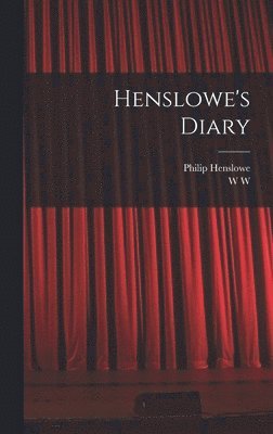 Philip Henslowe, W W 1875-1959 Greg - Henslowe's Diary, Inbunden