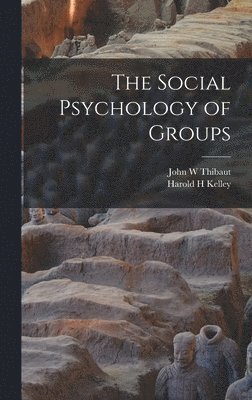 Harold H Kelley, John W Thibaut - Social Psychology of Groups, Inbunden