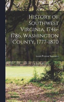 History of Southwest Virginia, 1746-1786, Washington County, 1777-1870 1