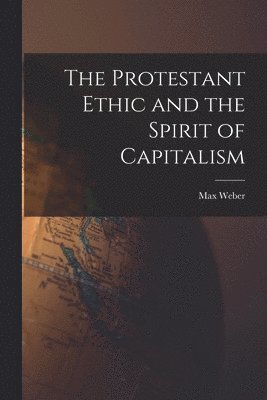Protestant Ethic and the Spirit of Capitalism