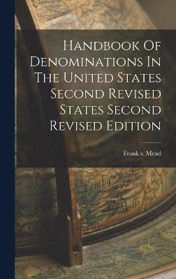 Frank S Mead, Frank S. Mead, Frank s. Mead - Handbook Of Denominations In The United States Second Revised States Second Revised Edition, Inbunden