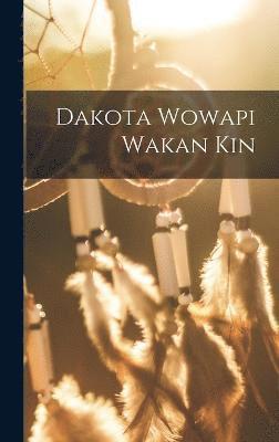 Dakota Wowapi Wakan Kin 1