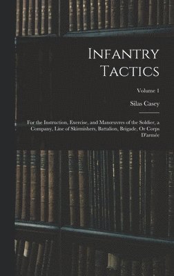 Silas Casey - Infantry Tactics, Inbunden