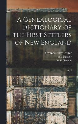 bokomslag A Genealogical Dictionary of the First Settlers of New England