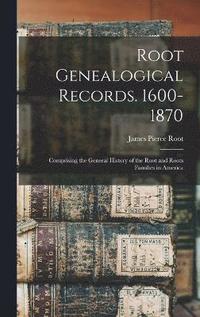 bokomslag Root Genealogical Records. 1600-1870