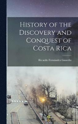 bokomslag History of the Discovery and Conquest of Costa Rica