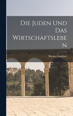 Werner Sombart - Juden und das Wirtschaftsleben, Inbunden