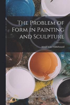 bokomslag Problem of Form in Painting and Sculpture