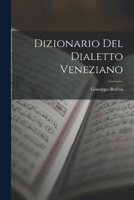 bokomslag Dizionario Del Dialetto Veneziano