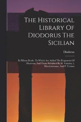 The Historical Library Of Diodorus The Sicilian 1