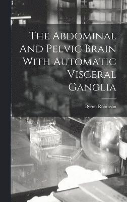 The Abdominal And Pelvic Brain With Automatic Visceral Ganglia 1