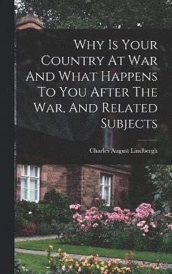 bokomslag Why Is Your Country At War And What Happens To You After The War, And Related Subjects