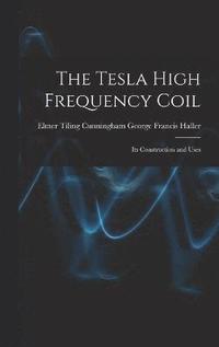 bokomslag The Tesla High Frequency Coil