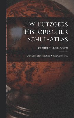 bokomslag F. W. Putzgers Historischer Schul-Atlas