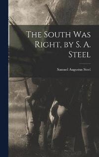 bokomslag The South was Right, by S. A. Steel