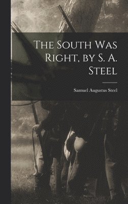 bokomslag South was Right, by S. A. Steel