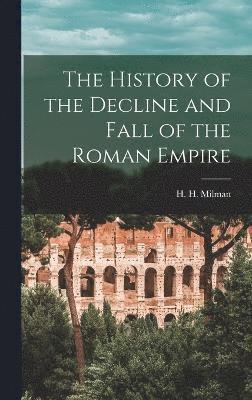 bokomslag The History of the Decline and Fall of the Roman Empire