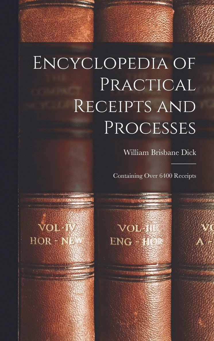 Encyclopedia of Practical Receipts and Processes 1