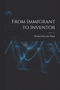 bokomslag From Immigrant to Inventor