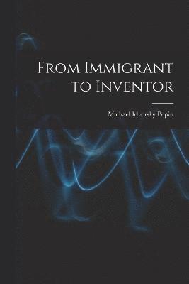 bokomslag From Immigrant to Inventor