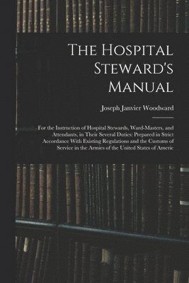 bokomslag The Hospital Steward's Manual