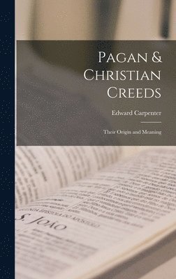 Edward Carpenter - Pagan & Christian Creeds, Inbunden