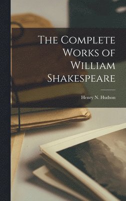 Henry N Hudson, Henry N. Hudson - Complete Works of William Shakespeare, Inbunden