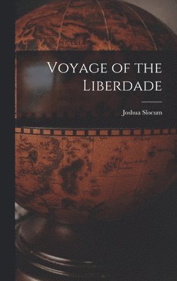 Joshua Slocum - Voyage of the Liberdade, Inbunden