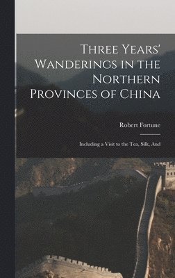 Three Years' Wanderings in the Northern Provinces of China 1