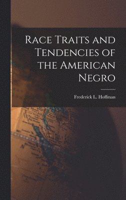 Race Traits and Tendencies of the American Negro 1