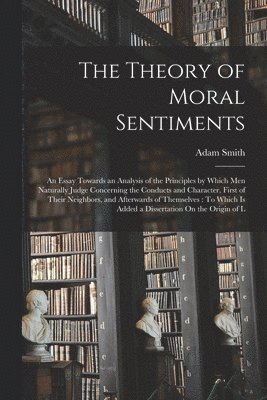 The Theory of Moral Sentiments 1