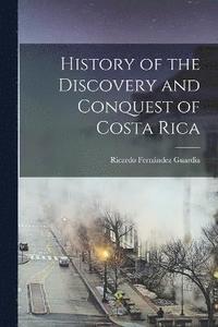 bokomslag History of the Discovery and Conquest of Costa Rica